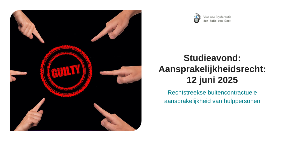 Studieavond aansprakelijkheidsrecht: Rechtstreekse buitencontractuele aansprakelijkheid van hulppersonen - 12 juni 2025